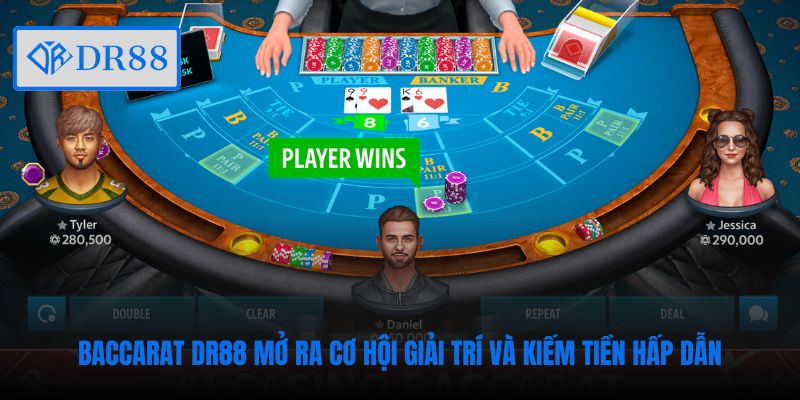 Baccarat DR88 mở ra cơ hội giải trí và kiếm tiền hấp dẫn