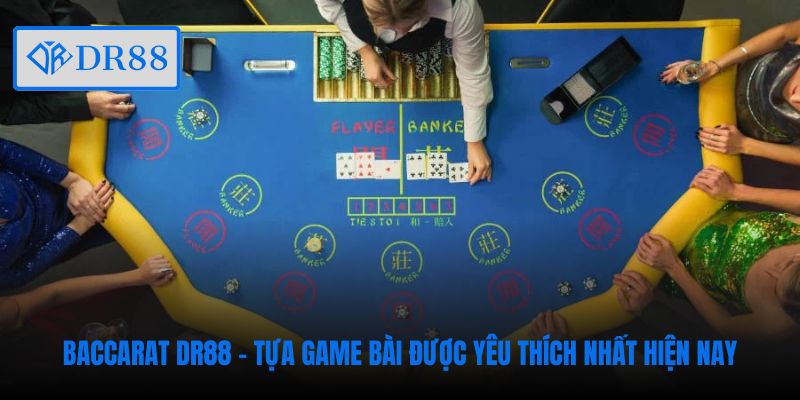 baccarat-dr88-tua-game-bai-duoc-yeu-thich-nhat-hien-nay