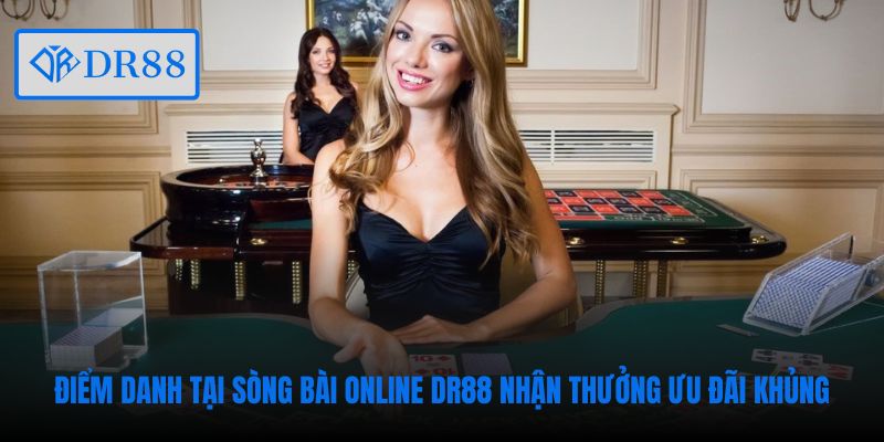 Điểm danh tại sòng bài online DR88 nhận thưởng ưu đãi khủng