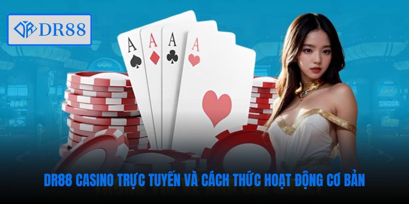 DR88 Casino trực tuyến phát hành loạt game hấp dẫn
