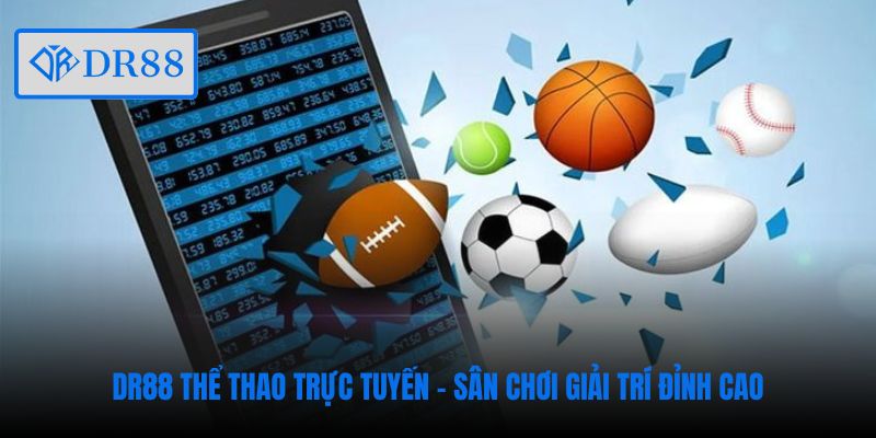dr88-the-thao-truc-tuyen-san-choi-giai-tri-dinh-cao