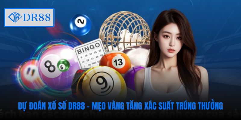 du-doan-xo-so-dr88-meo-vang-tang-xac-suat-trung-thuong