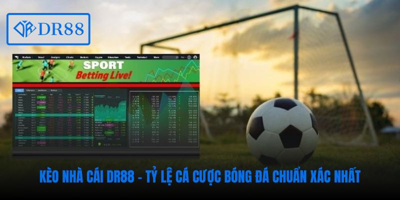 keo-nha-cai-dr88-ty-le-ca-cuoc-bong-da-chuan-xac-nhat