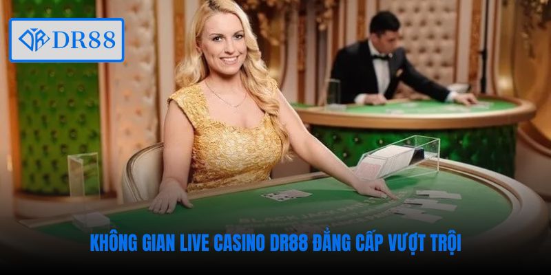 khong-gian-live-casino-dr88-dang-cap-vuot-troi