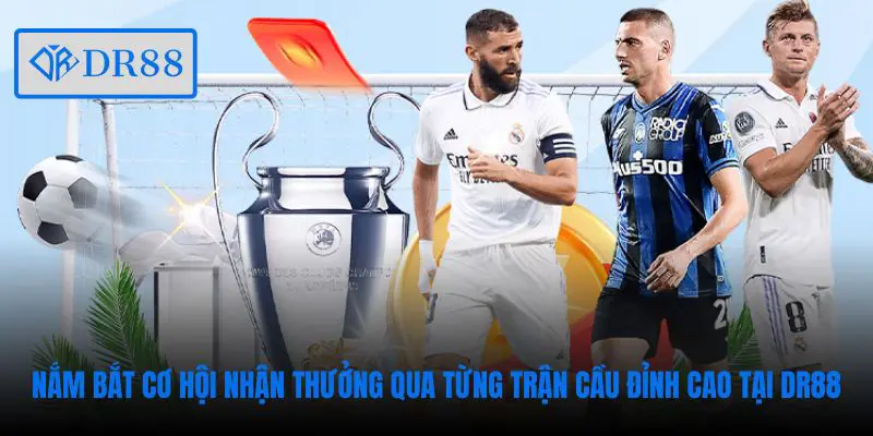Nắm bắt cơ hội nhận thưởng qua từng trận cầu đỉnh cao tại DR88