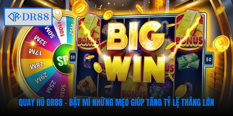 quay-hu-dr88-bat-mi-nhung-meo-giup-tang-ty-le-thang-lon