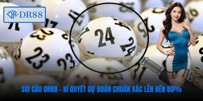 soi-cau-dr88-bi-quyet-du-doan-chuan-xac-len-den-80