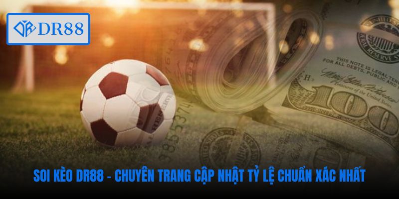 soi-keo-dr88-chuyen-trang-cap-nhat-ty-le-chuan-xac-nhat