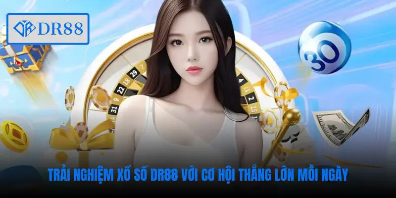 Trải nghiệm xổ số DR88 với cơ hội thắng lớn mỗi ngày