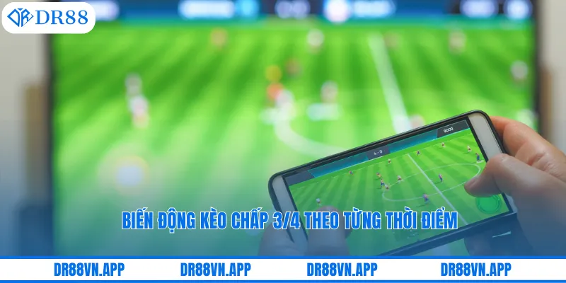 Biến động kèo chấp 3/4 theo từng thời điểm