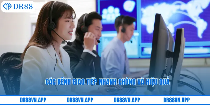 Các kênh giao tiếp nhanh chóng và hiệu quả