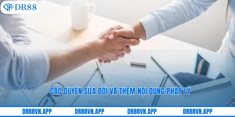 Các quyền sửa đổi và thêm nội dung pháp lý