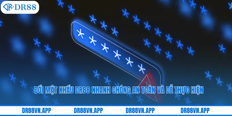 Đổi Mật Khẩu DR88 Nhanh Chóng An Toàn Và Dễ Thực Hiện
