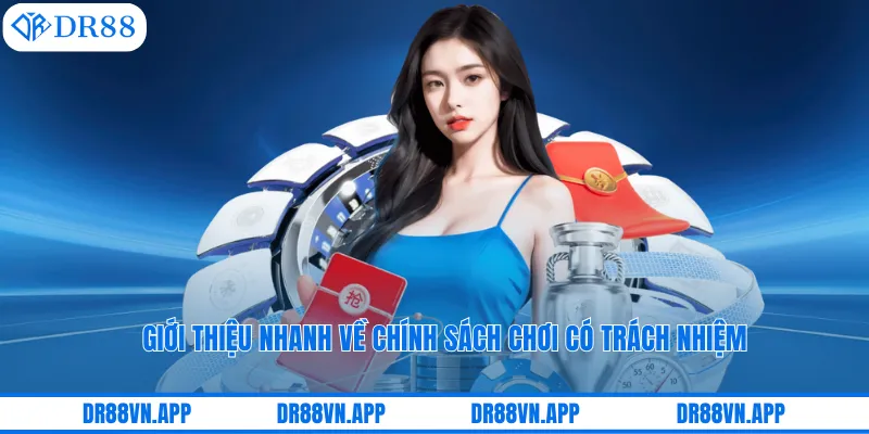 Giới thiệu nhanh về chính sách chơi có trách nhiệm