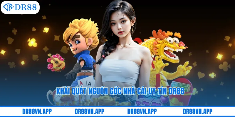 Khái quát nguồn gốc nhà cái uy tín DR88