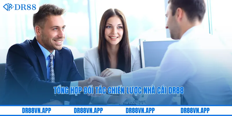 Tổng hợp đối tác chiến lược nhà cái DR88