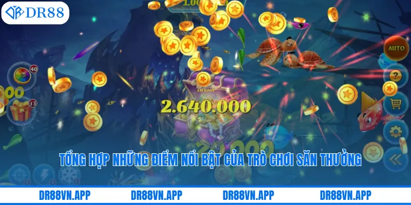 Tổng hợp những điểm nổi bật của trò chơi săn thưởng Tổng hợp những điểm nổi bật của trò chơi săn thưởng