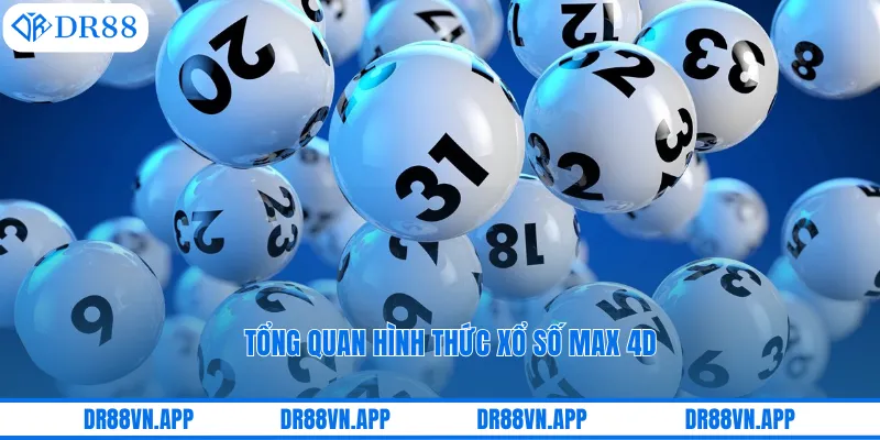 Tổng quan hình thức xổ số max 4D