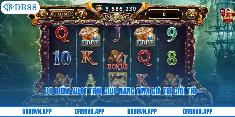 Ưu điểm vượt trội giúp nâng tầm giá trị giải trí